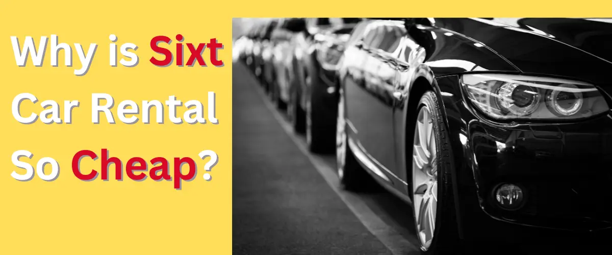 Why is Sixt Car Rental So Cheap?